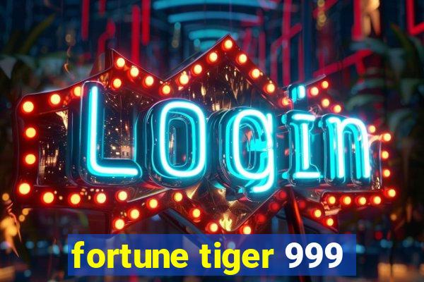 fortune tiger 999